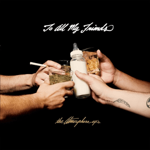 To All My Friends, Blood Makes the Blade Holy: The Atmosphere EP's by Atmosphere