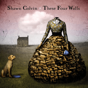 These Four Walls by Shawn Colvin