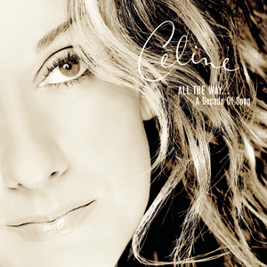 All the Way... A Decade of Song by Céline Dion