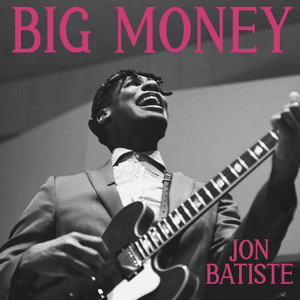 BIG MONEY by Jon Batiste
