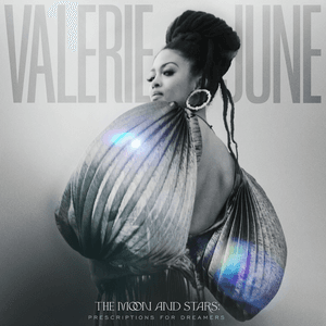 The Moon And Stars: Prescriptions For Dreamers by Valerie June
