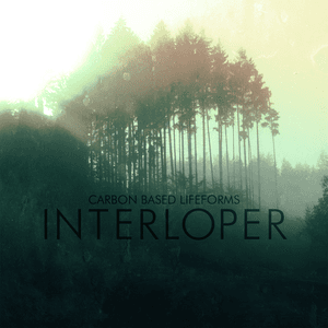 Interloper (2015 Remaster) by Carbon Based Lifeforms