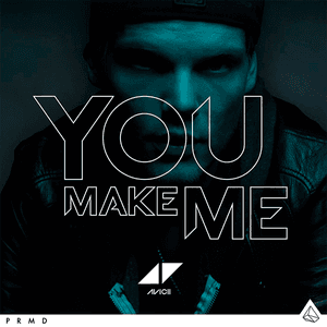 You Make Me by Avicii