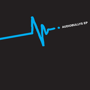 Audio Bullys Ep by Audio Bullys
