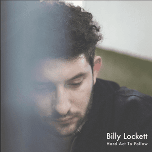 Hard Act To Follow by Billy Lockett