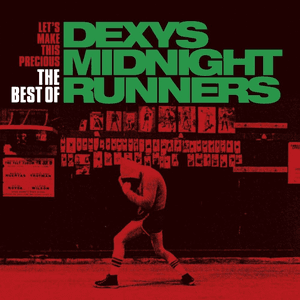 Let's Make This Precious: The Best of Dexys Midnight Runners by Dexys Midnight Runners