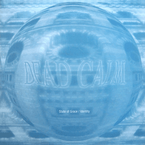 State Of Grace / Identity by Dead Calm