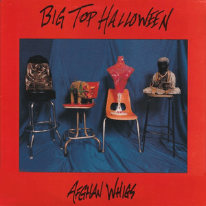 Big Top Halloween by The Afghan Whigs