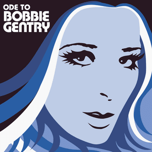 Ode to Bobbie Gentry: The Capitol Years by Bobbie Gentry