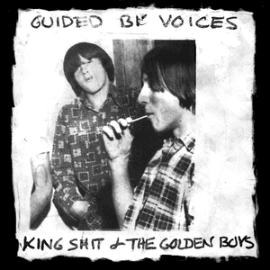 King Shit And The Golden Boys by Guided by Voices