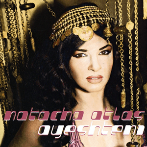 Ayeshteni by Natacha Atlas