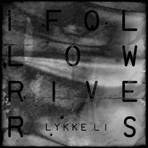 I Follow Rivers (Remixes) by Lykke Li