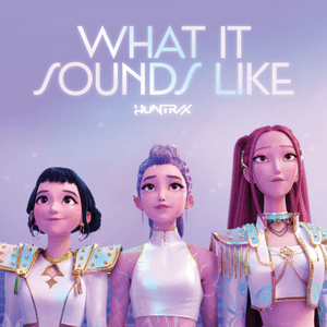 What It Sounds Like (from the Netflix film KPop Demon Hunters) by HUNTR/X