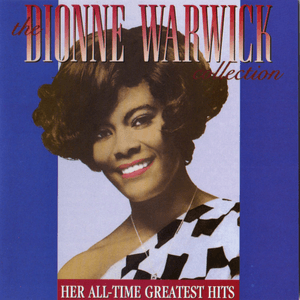 The Dionne Warwick Collection: Her All-Time Greatest Hits by Dionne Warwick