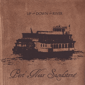 Up and Down the River by Pert Near Sandstone