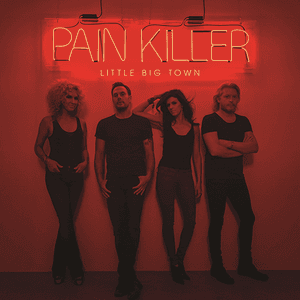 Pain Killer by Little Big Town