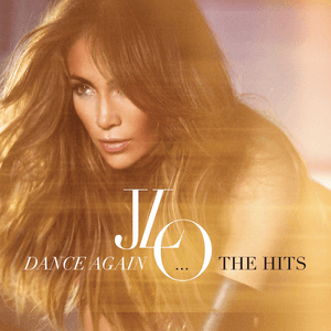 Dance Again...The Hits by Jennifer Lopez