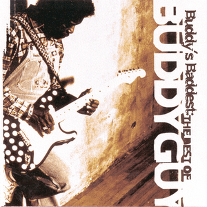 Buddy's Baddest: The Best Of Buddy Guy by Buddy Guy