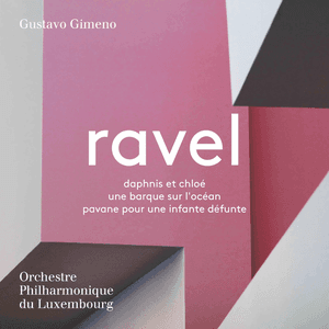 Ravel: Daphnis et Chloé, Une barque sur l'océan & Pavane pour une infante défunte by Maurice Ravel