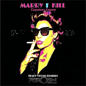 Marry F Kill (Tracy Young Remixes) by Countess Luann