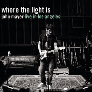 Where The Light Is: John Mayer Live In Los Angeles by John Mayer