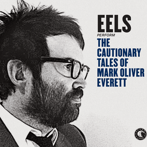 The Cautionary Tales of Mark Oliver Everett (Deluxe Version) by EELS