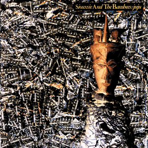 Juju (Remastered & Expanded) by Siouxsie and the Banshees