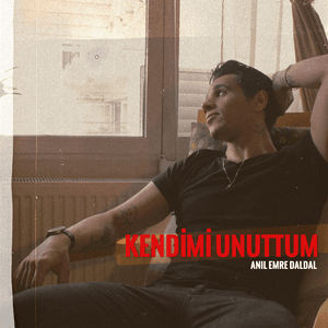 Kendimi Unuttum by Anıl Emre Daldal