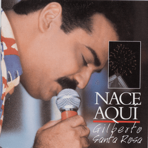 Nace Aqui by Gilberto Santa Rosa