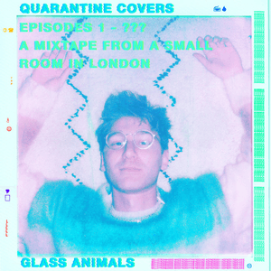 Quarantine Covers by Glass Animals