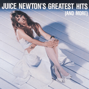 Juice Newton's Greatest Hits (And More) by Juice Newton