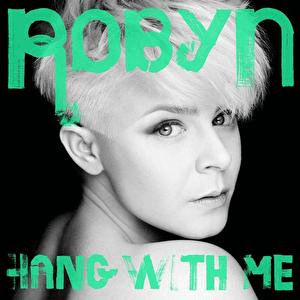 Hang With Me by Robyn