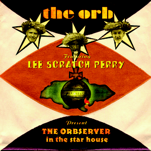 The Orbserver In The Star House (feat. Lee Scratch Perry) by The Orb
