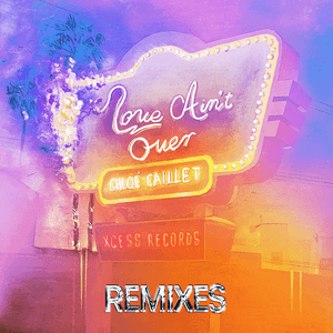 Love Ain't Over (No_4mat Remix) by Chloé Caillet