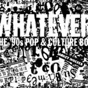 Whatever: The ’90s Pop & Culture Box by The Afghan Whigs