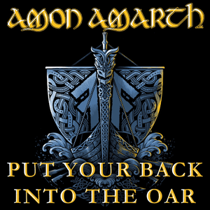 Put Your Back Into The Oar by Amon Amarth