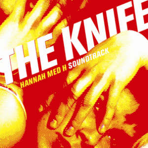 Hannah Med H Soundtrack by The Knife
