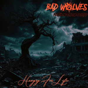 Hungry For Life (feat. Chris Daughtry of Daughtry) by Bad Wolves