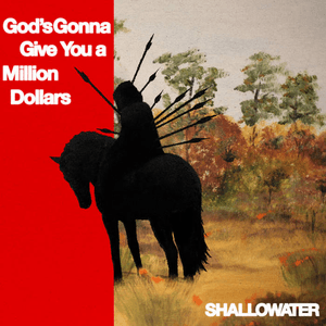 God's Gonna Give You A Million Dollars by Shallowater