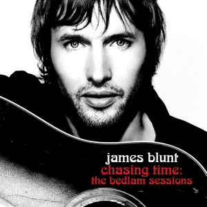 Chasing Time: The Bedlam Sessions by James Blunt