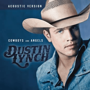 Cowboys and Angels (Acoustic Version) by Dustin Lynch