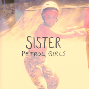 Sister by Petrol Girls