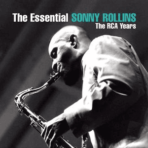 The Essential Sonny Rollins: The RCA Years by Sonny Rollins