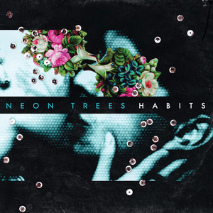 Habits by Neon Trees
