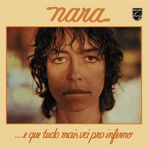 ... E Que Tudo Mais Vá Pro Inferno by Nara Leão