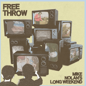 Mike Nolan’s Long Weekend ft. Dom Fox by Free Throw