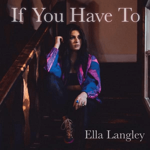 If You Have To by Ella Langley