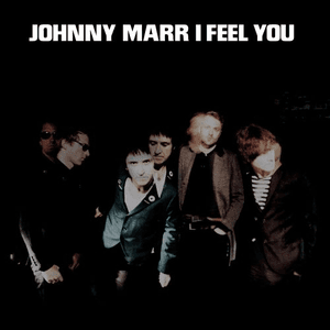 I Feel You by Johnny Marr