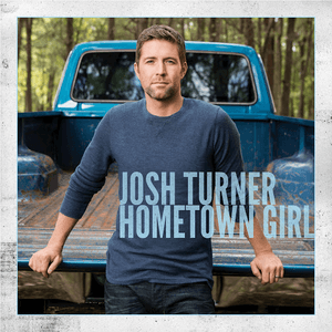 Hometown Girl by Josh Turner