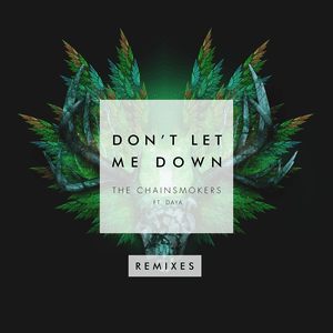 Don't Let Me Down (Remixes) by The Chainsmokers